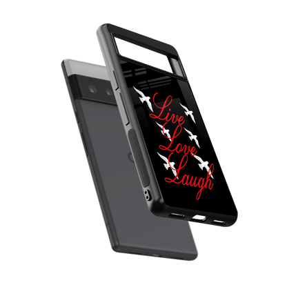 Live Love Laugh sleek google pixel 6 pro cover with tempered glass back and TPU edges