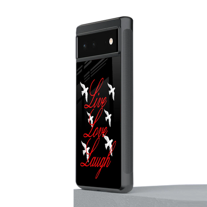 Live Love Laugh stylish phone case for google pixel 6a | glossy glass and slim fit