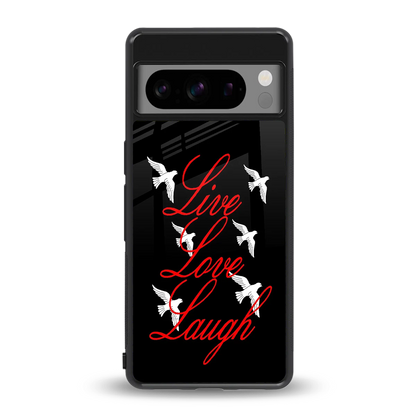 Live Love Laugh back phone cover | glass case for google pixel 8 pro
