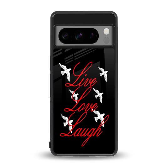 Live Love Laugh back phone cover | glass case for google pixel 8 pro