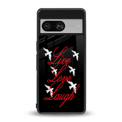 Live Love Laugh back phone cover | glass case for google pixel 8
