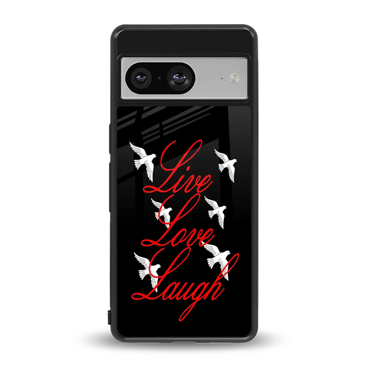 Live Love Laugh back phone cover | glass case for google pixel 8