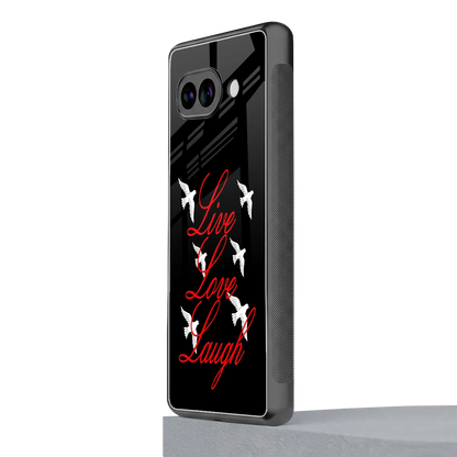 Live Love Laugh google pixel 9a mobile cover | shockproof glass phone case