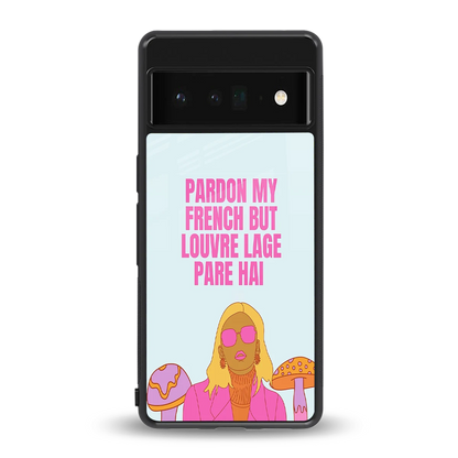 Louvre Lage Pade Hai back phone cover | glass case for google pixel 6 pro