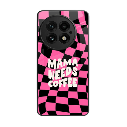Mama Needs Coffee back phone cover | glass case for oneplus 13