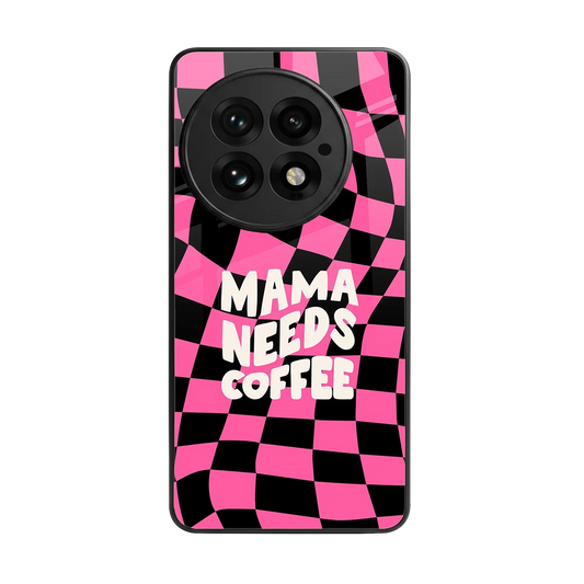 Mama Needs Coffee back phone cover | glass case for oneplus 13