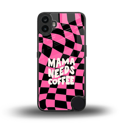 Mama Needs Coffee back phone cover | glass case for cmf nothing phone 1