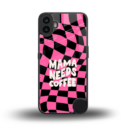 Mama Needs Coffee back phone cover | glass case for cmf nothing phone 1
