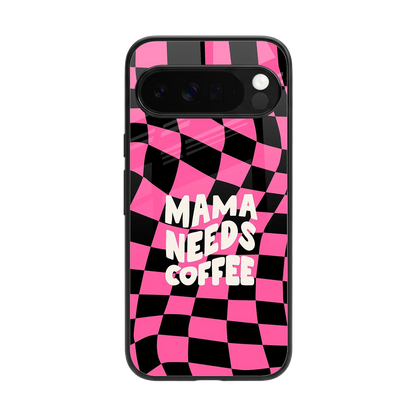 Mama Needs Coffee back phone cover | glass case for google pixel 10 pro xl