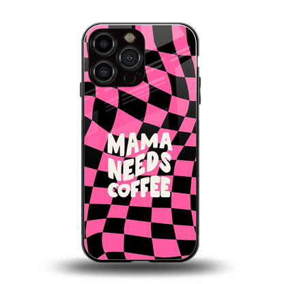 Mama Needs Coffee back phone cover | glass case for iphone 15 pro max