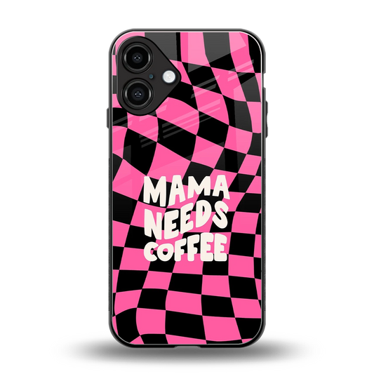 Mama Needs Coffee back phone cover | glass case for iphone 16 plus