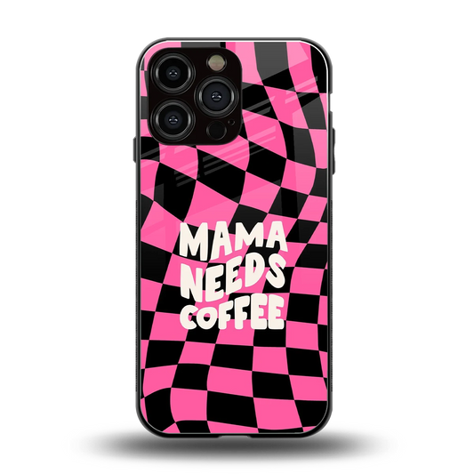 Mama Needs Coffee back phone cover | glass case for iphone 16 pro max