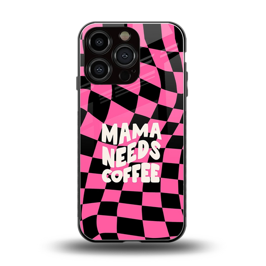 Mama Needs Coffee back phone cover | glass case for iphone 16 pro