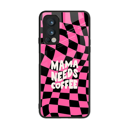 Mama Needs Coffee back phone cover | glass case for oneplus nord 2