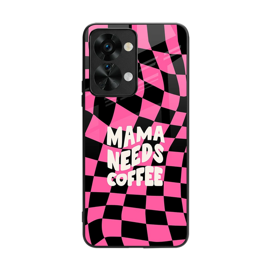 Mama Needs Coffee back phone cover | glass case for oneplus nord 2t