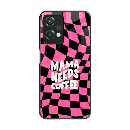 Mama Needs Coffee back phone cover | glass case for oneplus nord ce 2 lite
