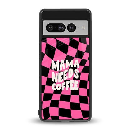 Mama Needs Coffee back phone cover | glass case for google pixel 7 pro