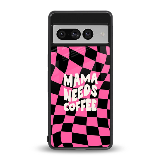 Mama Needs Coffee back phone cover | glass case for google pixel 7 pro