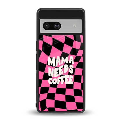 Mama Needs Coffee back phone cover | glass case for google pixel 7a