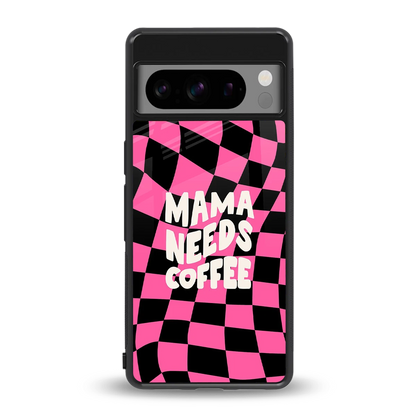 Mama Needs Coffee back phone cover | glass case for google pixel 8 pro