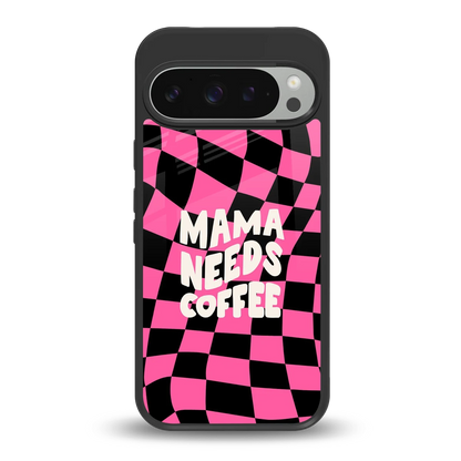 Mama Needs Coffee back phone cover | glass case for google pixel 9 pro xl