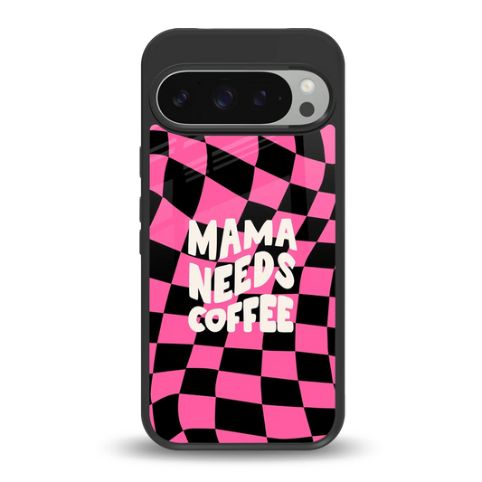 Mama Needs Coffee back phone cover | glass case for google pixel 9 pro xl