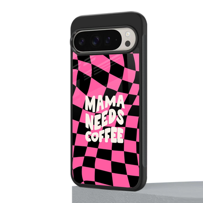 Mama Needs Coffee google pixel 9 pro mobile cover | shockproof glass phone case