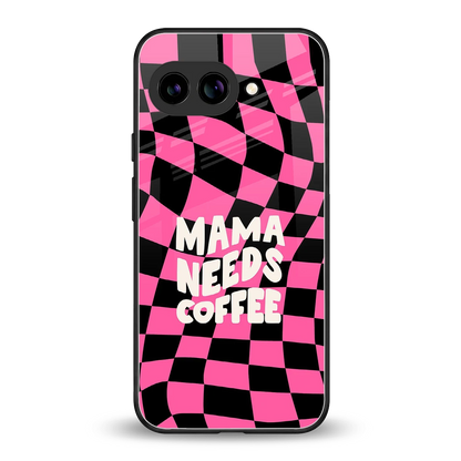 Mama Needs Coffee back phone cover | glass case for google pixel 10a