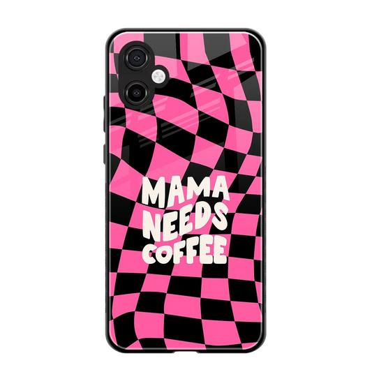 Mama Needs Coffee back phone cover | glass case for samsung galaxy a06 5g
