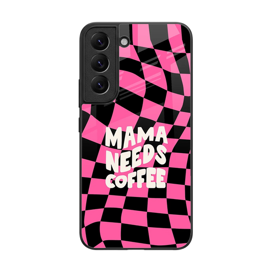 Mama Needs Coffee back phone cover | glass case for samsung galaxy s22