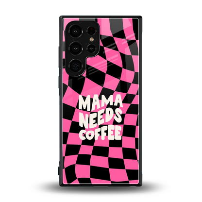 Mama Needs Coffee back phone cover | glass case for samsung galaxy s24 ultra