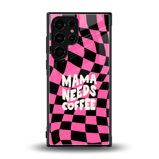 Mama Needs Coffee back phone cover | glass case for samsung galaxy s24 ultra