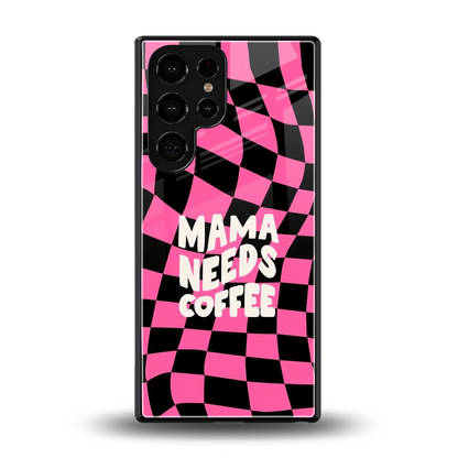 Mama Needs Coffee back phone cover | glass case for samsung galaxy s25 ultra