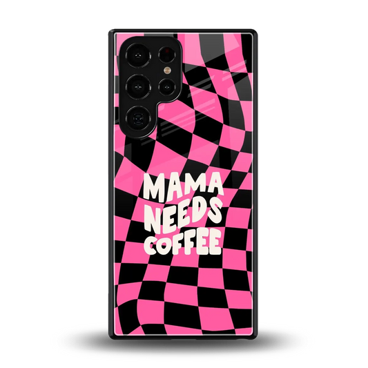 Mama Needs Coffee back phone cover | glass case for samsung galaxy s25 ultra