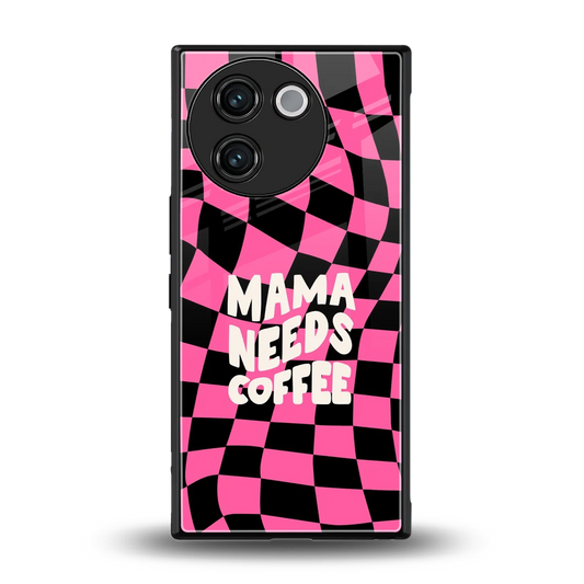 Mama Needs Coffee back phone cover | glass case for vivo v30e