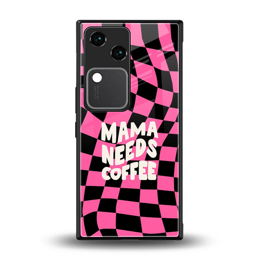 Mama Needs Coffee back phone cover | glass case for vivo v30