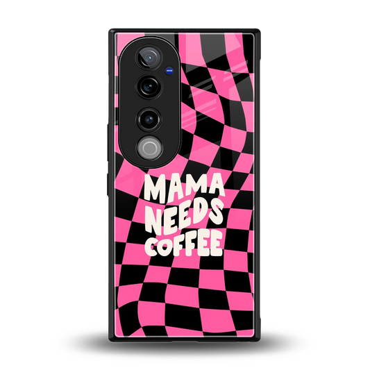 Mama Needs Coffee back phone cover | glass case for vivo v40 pro