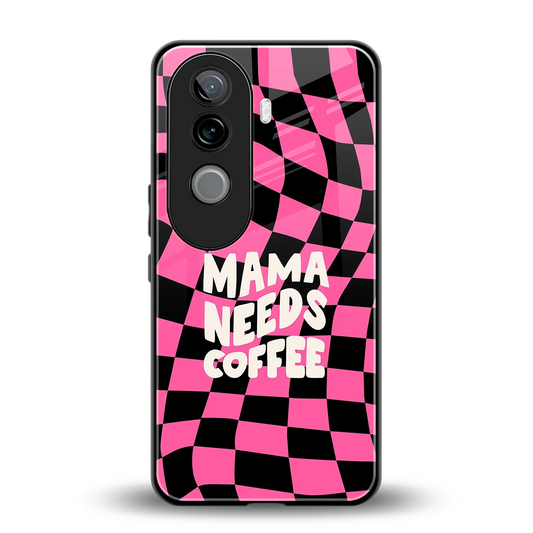 Mama Needs Coffee back phone cover | glass case for vivo v40e
