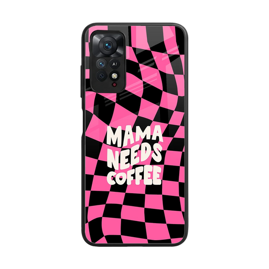 Mama Needs Coffee back phone cover | glass case for redmi note 11 pro