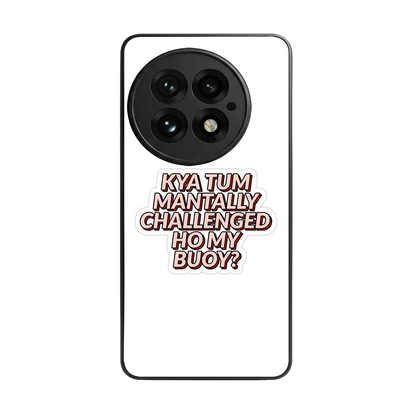 Mantally Challenged back phone cover | glass case for oneplus 13