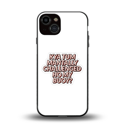 Mantally Challenged back phone cover | glass case for iphone 13