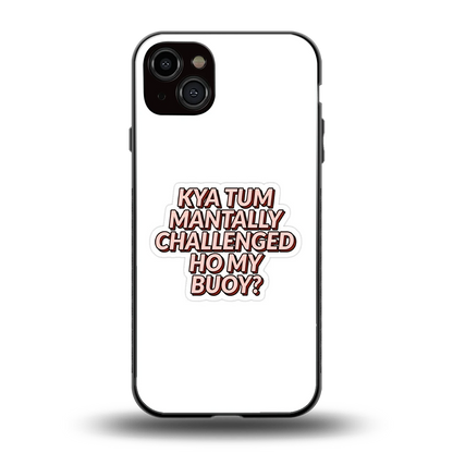 Mantally Challenged back phone cover | glass case for iphone 14 plus