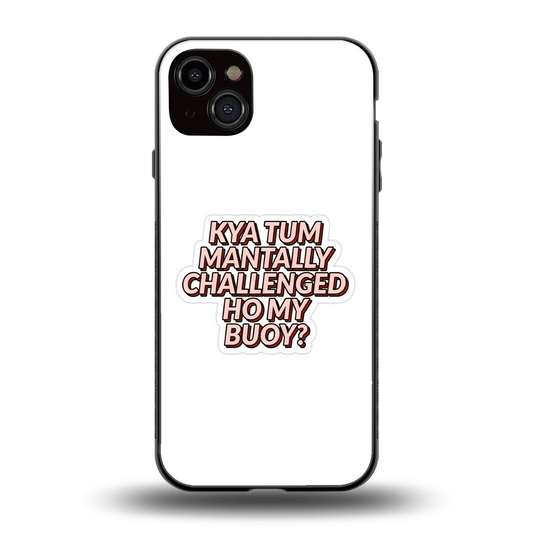 Mantally Challenged back phone cover | glass case for iphone 14 plus