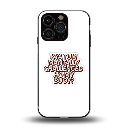 Mantally Challenged back phone cover | glass case for iphone 15 pro
