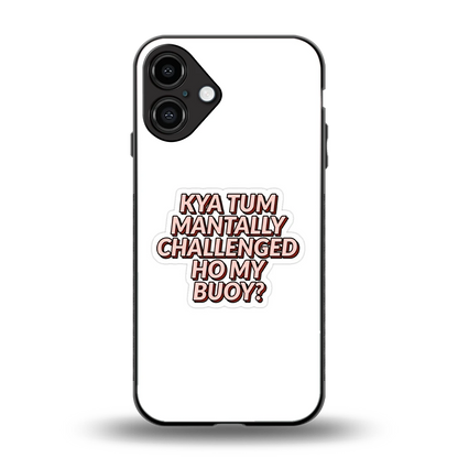 Mantally Challenged back phone cover | glass case for iphone 16 plus