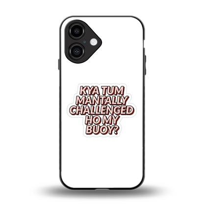Mantally Challenged Phone Case for Iphone 16 | Glass Case