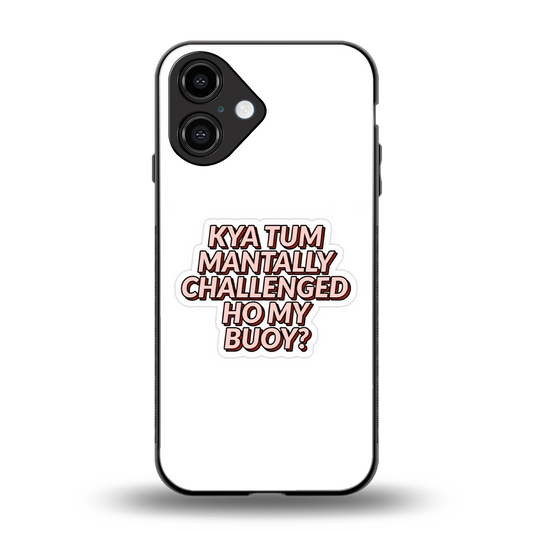 Mantally Challenged Phone Case for Iphone 16 | Glass Case