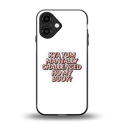 Mantally Challenged back phone cover | glass case for iphone 16