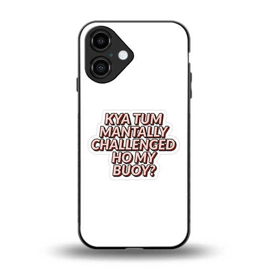 Mantally Challenged back phone cover | glass case for iphone 16