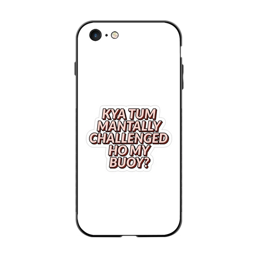 Mantally Challenged back phone cover | glass case for iphone 6s